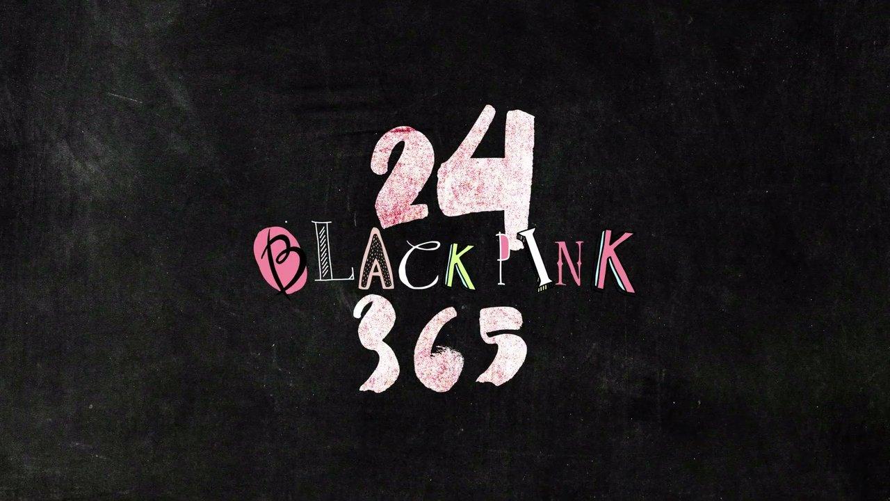 24/365 with BLACKPINK backdrop