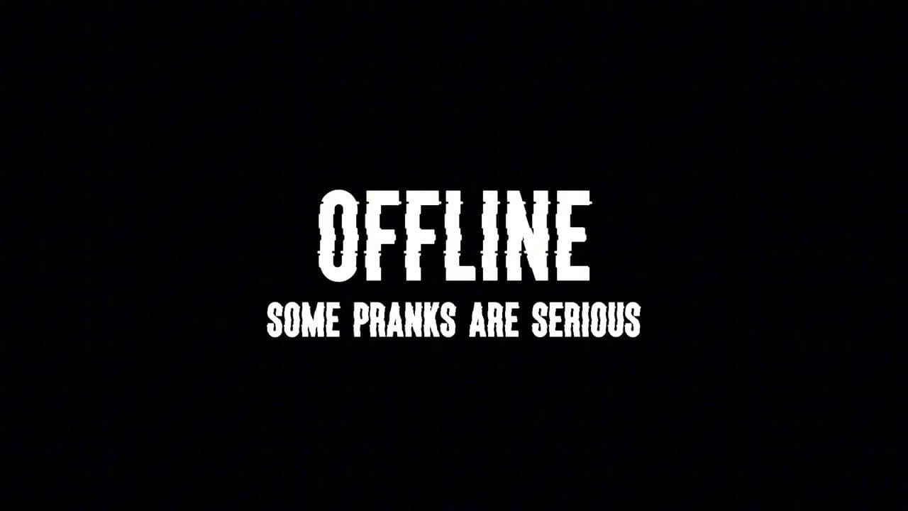 Offline: Some Pranks Are Serious backdrop