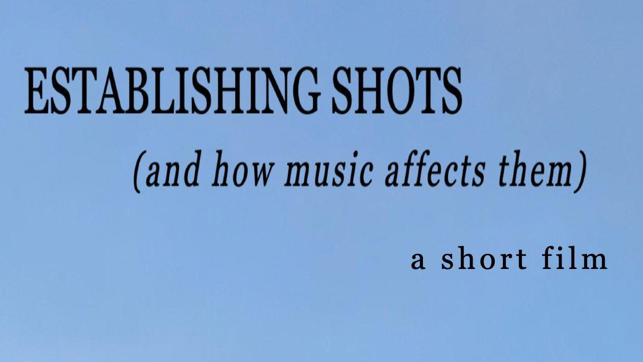 Establishing Shots (and how music affects them) backdrop