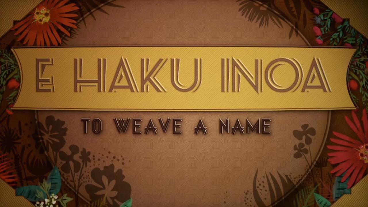 E Haku Inoa: To Weave a Name backdrop