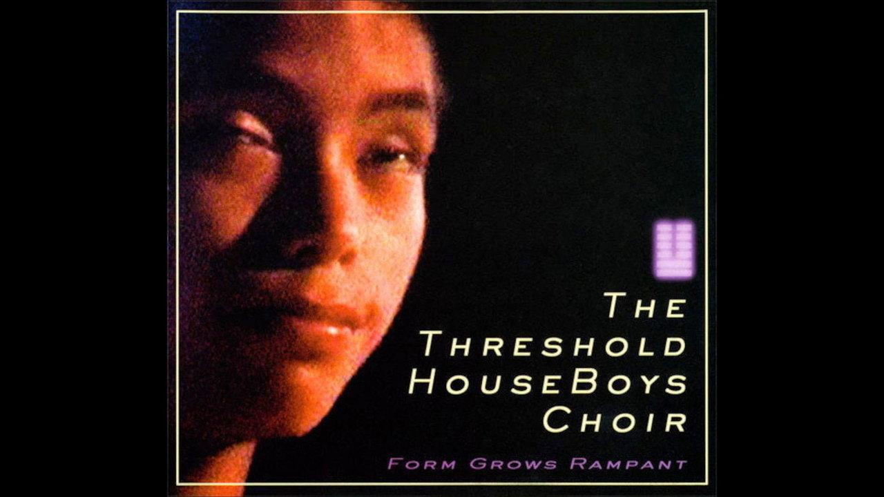 The Threshold HouseBoys Choir: Form Grows Rampant backdrop