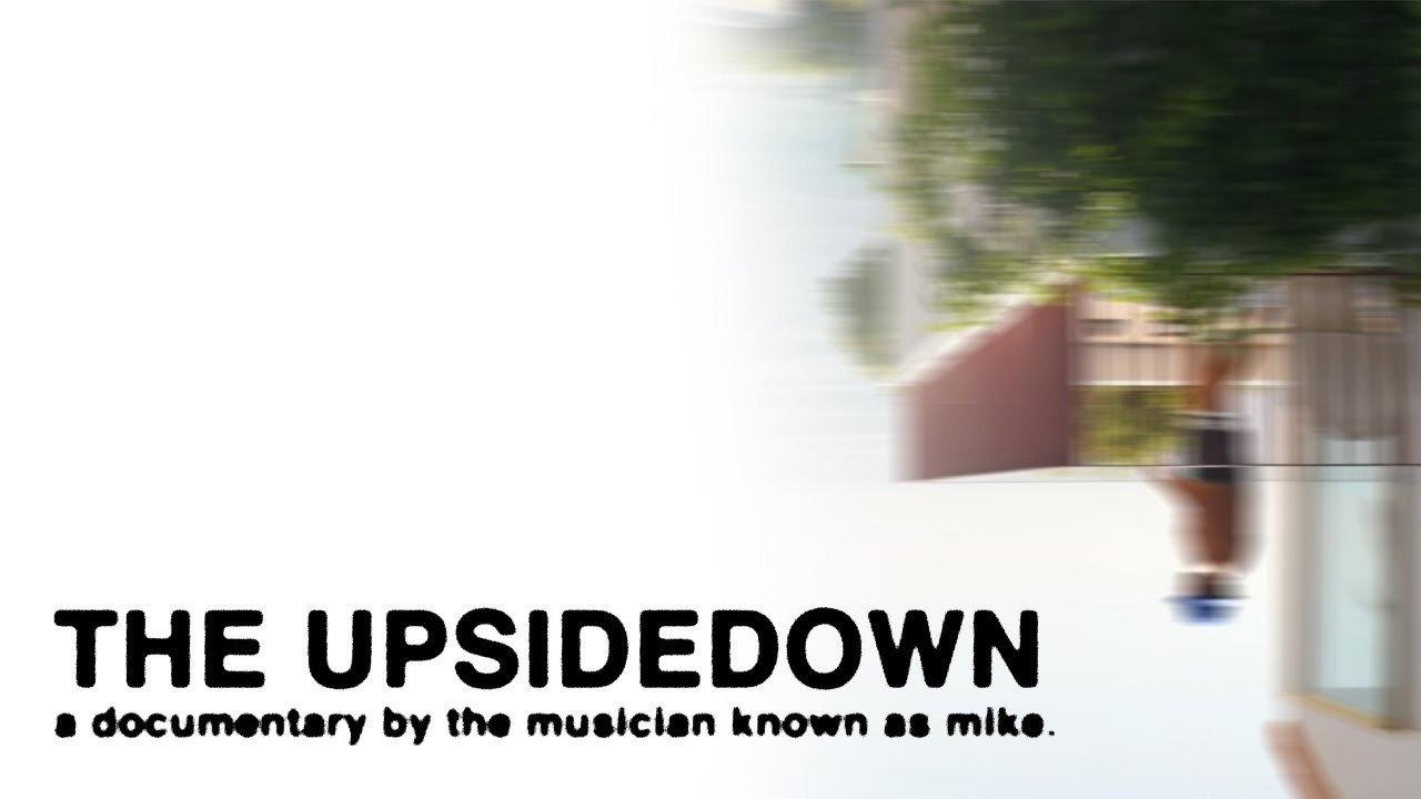 the upsidedown - a documentary by mike. backdrop