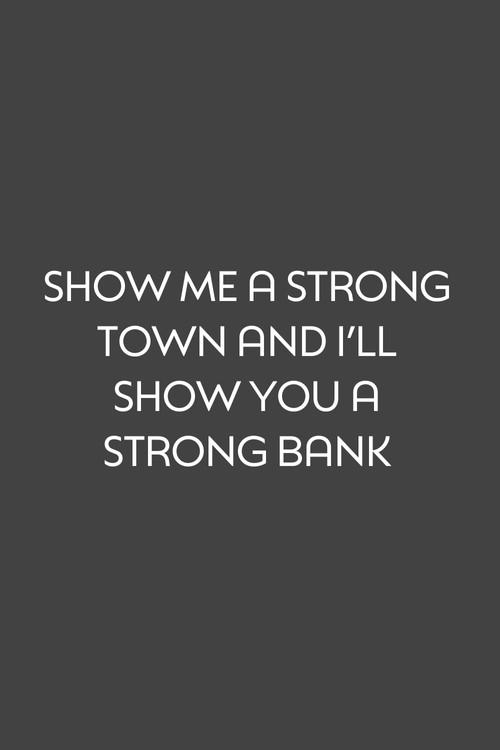 Show Me a Strong Town and I'll Show You a Strong Bank backdrop