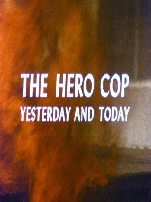 The Hero Cop: Yesterday and Today backdrop