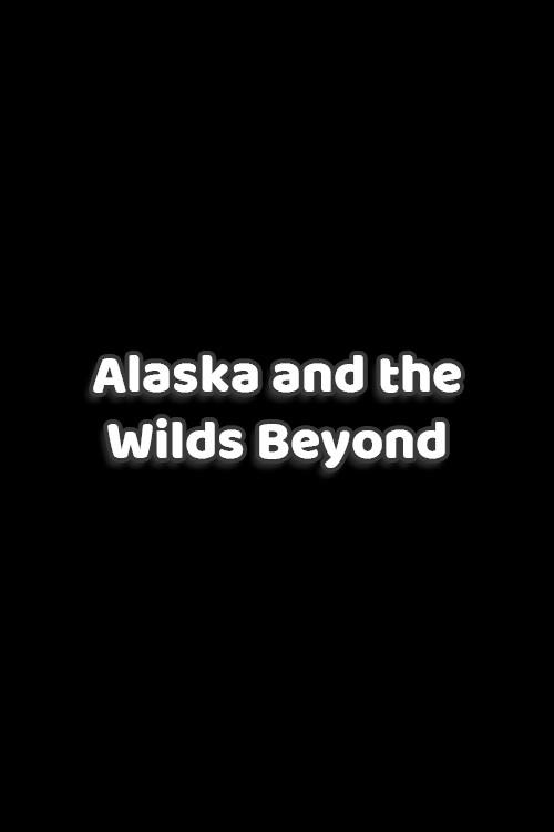 Alaska and the Wilds Beyond backdrop