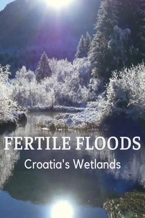 Fertile Floods: Croatia's Wetlands backdrop