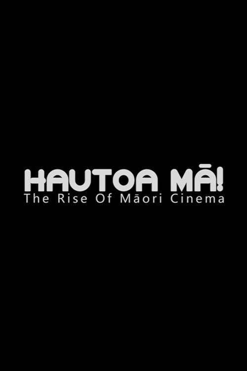 Hautoa Mā! The Rise of Māori Cinema backdrop