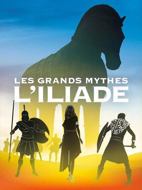 Les grands mythes : L'Iliade (Intégrale) backdrop