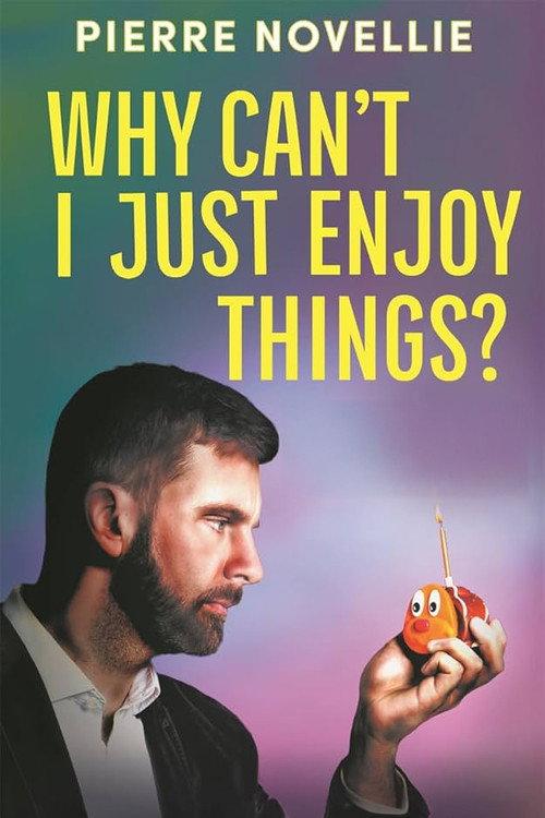 Pierre Novellie: Why Can’t I Just Enjoy Things backdrop