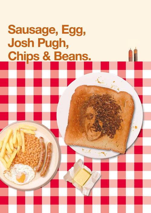 Josh Pugh: Sausage, Egg, Josh Pugh, Chips and Beans backdrop