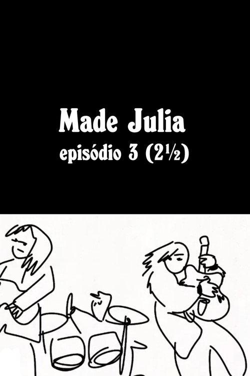 MADE JÚLIA Episódio 3 (2½) backdrop