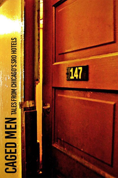 Caged Men: Tales from Chicago's SRO Hotels backdrop