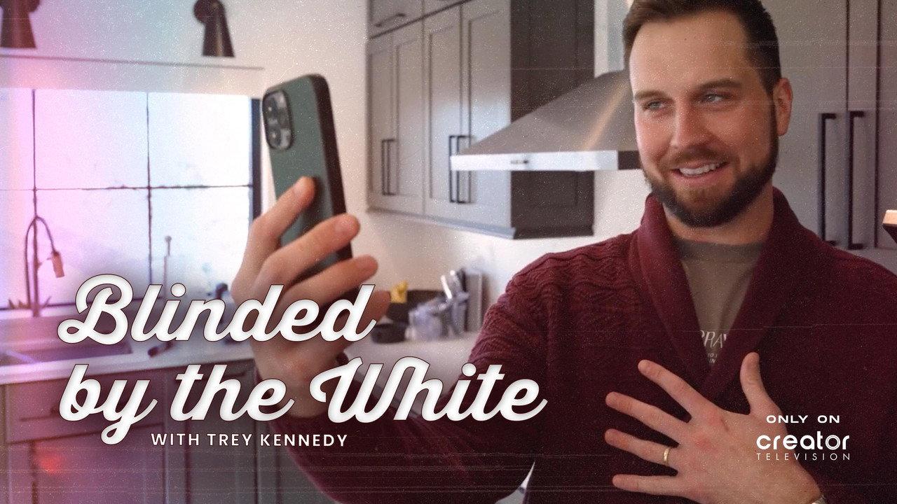 Blinded by the White with Trey Kennedy backdrop