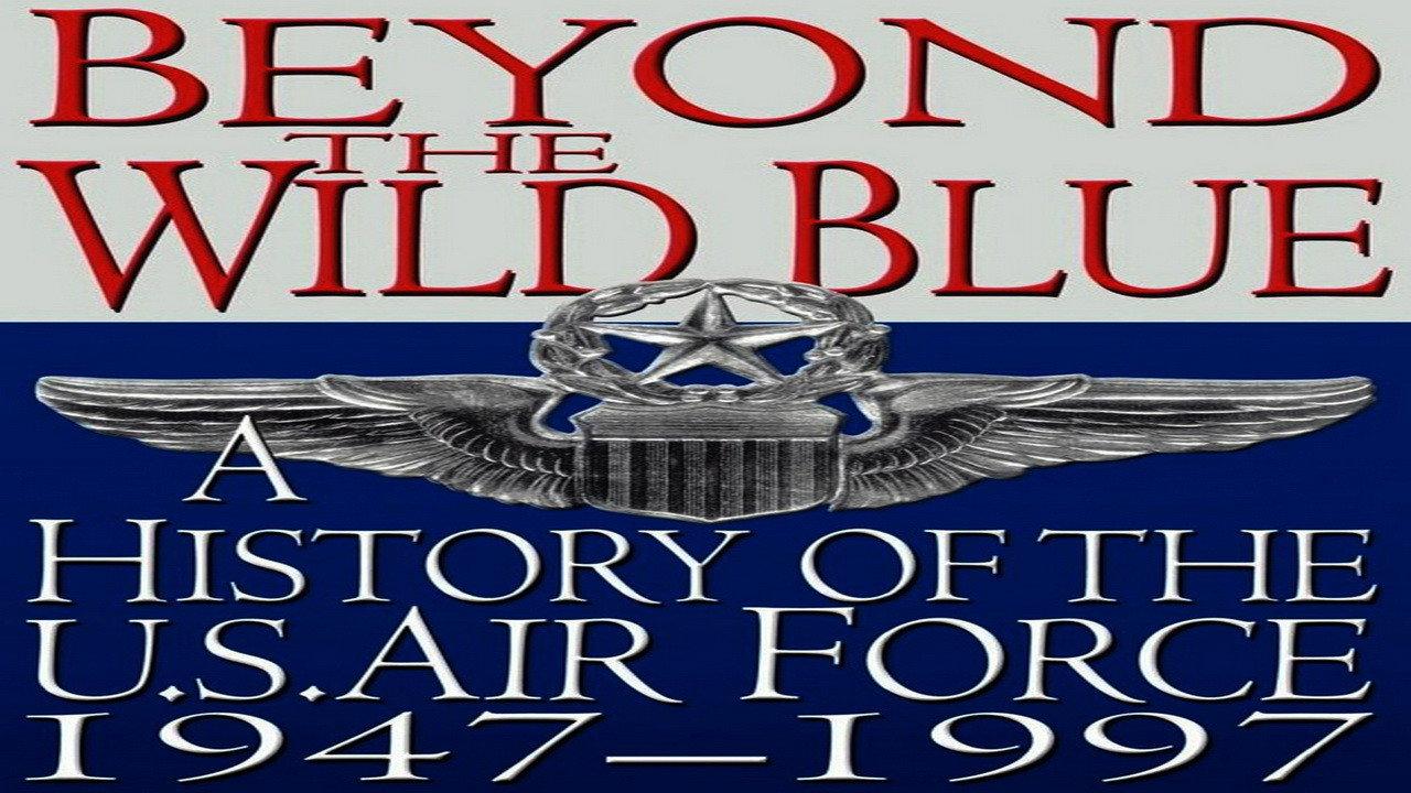 Beyond the Wild Blue: A History of the U.S. Air Force backdrop