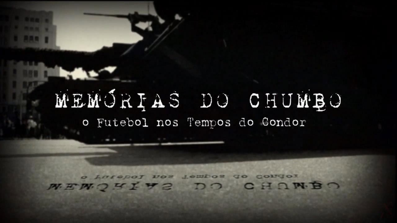 Memórias do Chumbo - O Futebol nos Tempos do Condor backdrop