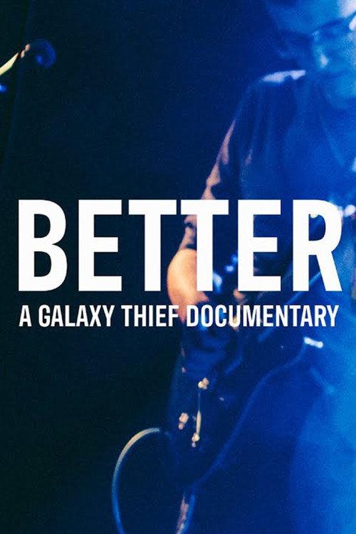 BETTER | A Galaxy Thief Documentary backdrop