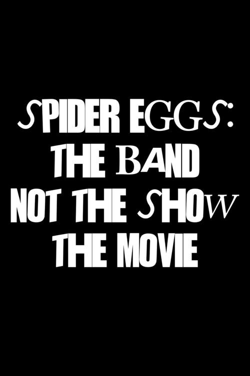 Spider Eggs: The Band (not the show) The Movie backdrop