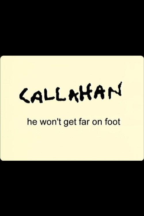 Callahan: He Won't Get Far On Foot backdrop