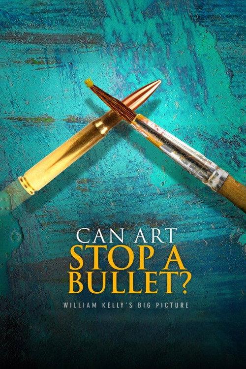 Can Art Stop a Bullet: William Kelly's Big Picture backdrop